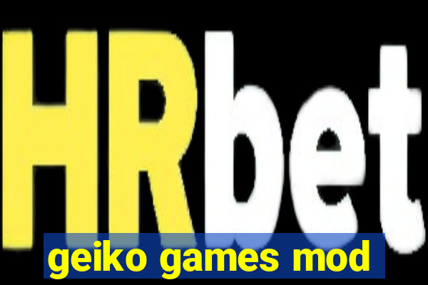 geiko games mod